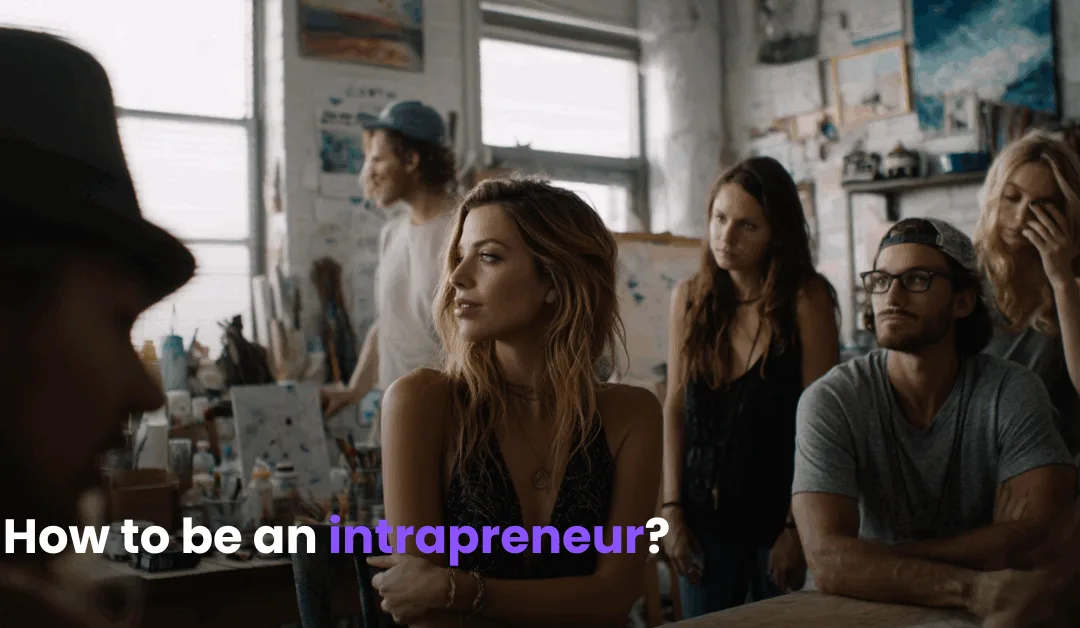 How To Be An Intrapreneur