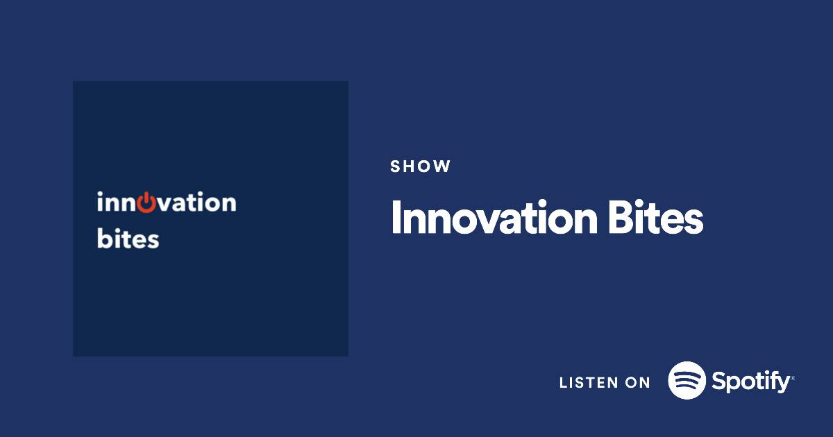 Subscribe to our Innovation Bites podcast