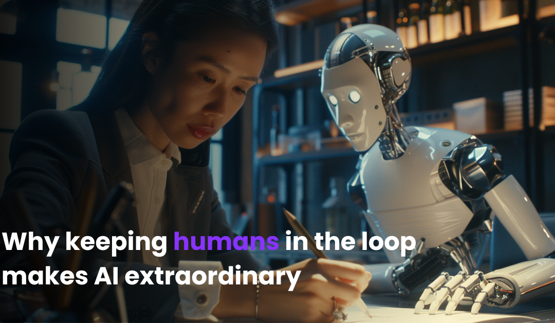 Crafting the Future Together: Why Keeping Humans in the Loop Makes AI Extraordinary