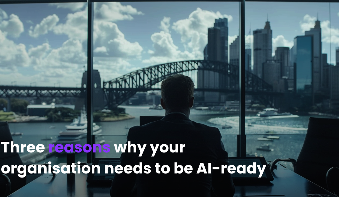 Why Your Organisation Needs to Be AI-Ready