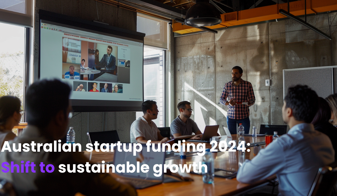 Australian Startup Funding in 2024: A Shift Toward Sustainable Growth