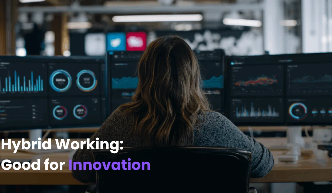 Hybrid Working – Good for Innovation