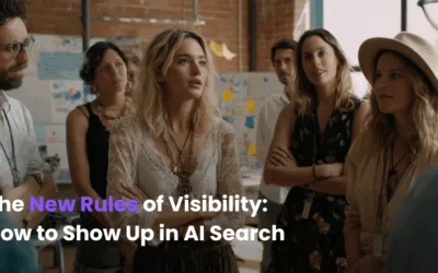 The New Rules of Visibility: How to Show Up in AI Search