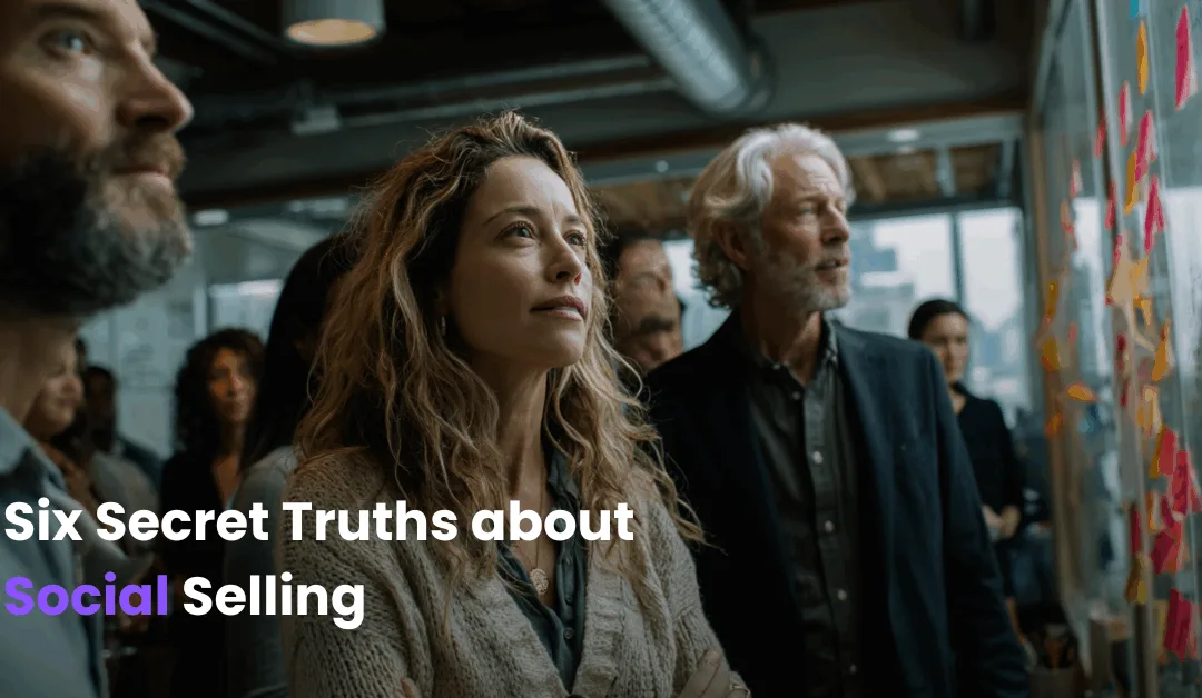 Six Secret Truths about Social Selling