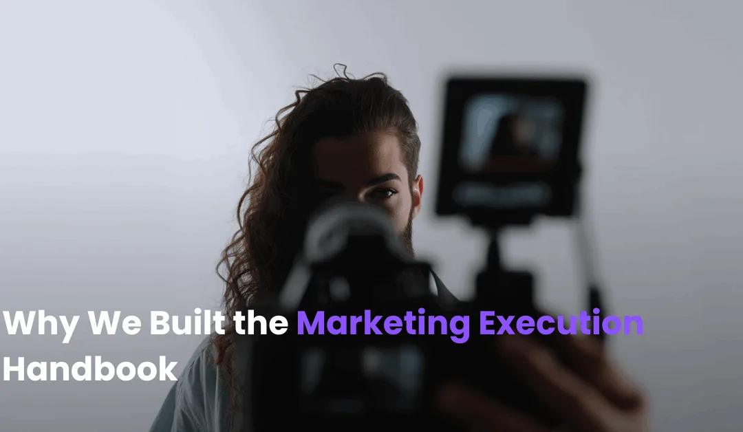 Why We Built the Marketing Execution Handbook