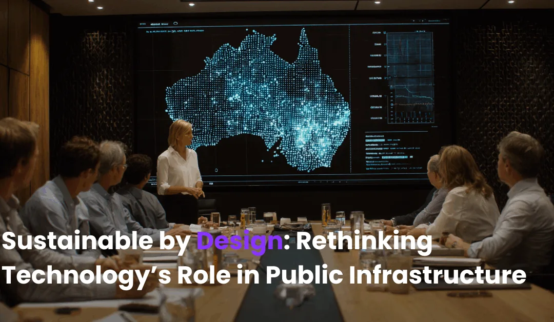 Sustainable by Design: Rethinking Technology’s Role in Public Infrastructure