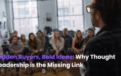 Hidden Buyers, Bold Ideas: Why Thought Leadership is the Missing Link in B2B Go-to-Market