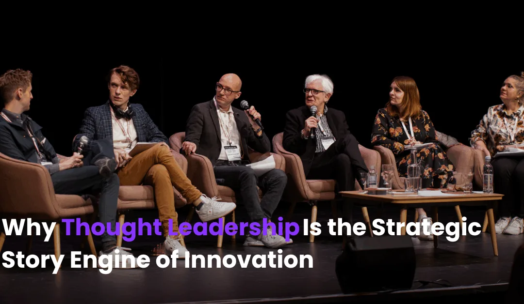 Why Thought Leadership Is the Strategic Story Engine of Innovation